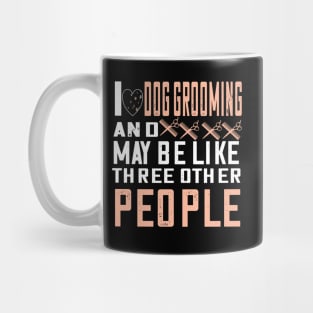 I love dog grooming...cute dog groomer gift Mug